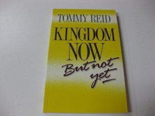 Kingdom now-- but not yet (Paperback)