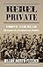 Rebel Private: Front and Rear: Memoirs of a Confederate Soldier