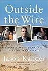Outside the Wire: Ten Lessons I've Learned in Everyday Courage Book cover for Outside the Wire: Ten Lessons I've Learned in Everyday Courage