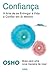 Confiança: A Arte de se Entregar à Vida e Confiar em Si Mesmo (Portuguese Edition)