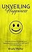 Unveiling Happiness by Brady Moller