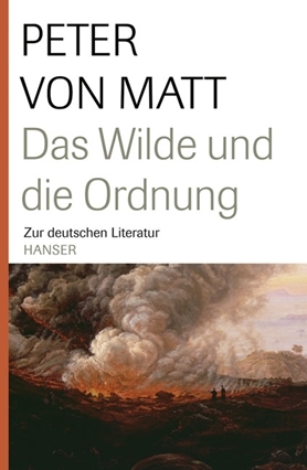 Das Wilde und die Ordnung: Zur deutschen Literatur (Hardcover)
