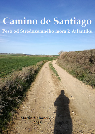 Camino de Santiago - Pešo od Stredozemného mora k Atlantiku (Paperback)