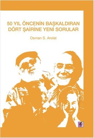 50 Yıl Öncenin Başkaldıran Dört Şairine Yeni Sorular (Paperback)
