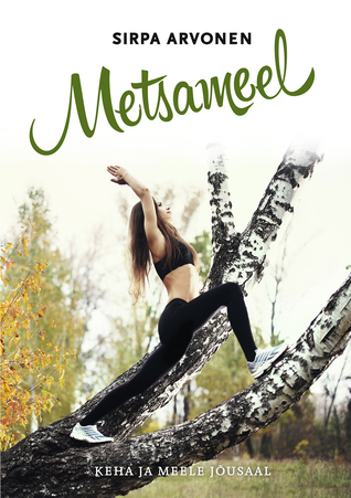 Metsameel: keha ja meele jõusaal
