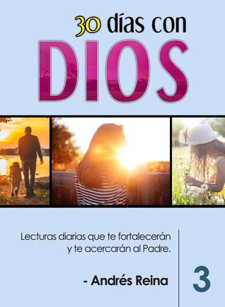 30 Días con Dios Volumen 3: Lecturas diarias que te fortalecerán y te acercarán al Padre