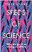 Seeds of Science Why We Got It So Wrong on GMOs by Mark Lynas
