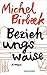 Beziehungswaise by Michel Birbæk