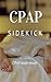 CPAP Sidekick: CPAP Made Simple