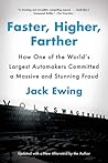 Faster, Higher, Farther: How One of the World's Largest Automakers Committed a Massive and Stunning Fraud Faster, Higher, Farther: How One of the World's Largest Automakers Committed a Massive and Stunning Fraud