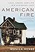 American Fire: Love, Arson,...