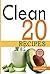 Clean 20 Recipes: Over 50 a...
