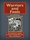 Warriors and Fools: How America's Leaders Lost the Vietnam War and Why It Still Matters Warriors and Fools: How America's Leaders Lost the Vietnam War and Why It Still Matters