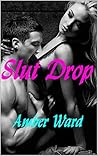 SLUT DROP: Erotic Romance Stories with Hot Alpha Male Bad Boys. FMF Lesbian. Steamy Threesome action with Bisexual Girls Menage. Paranormal New Adult Romance.