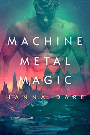 Machine Metal Magic (Mind + Machine, #1)