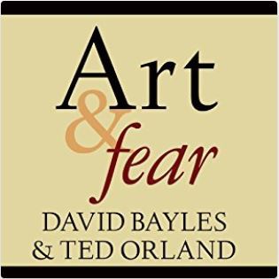 Art & Fear: Observations on the Perils (and Rewards) of Artmaking