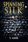 Spinning Silk by T. Cook