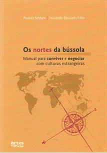 Os nortes da bússola: Manual para conviver e negociar com culturas estrangeiras