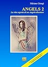 Angels 2: la vita segreta di un Angelo disertore (Angels, #2)