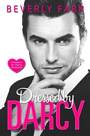 Dressed by Darcy: A Modern Mr. Darcy Romance (Kindle Edition)