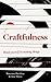 Craftfulness