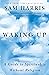 Waking Up: A Guide to Spiri...