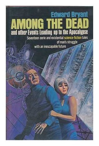 Among the Dead, and Other Events Leading up to the Apocalypse