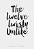 The Twelve Twisty Unlike