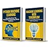 Machine Learning: 2 Manuscripts - Python Machine Learning And Machine Learning With TensorFlow Machine Learning: 2 Manuscripts - Python Machine Learning And Machine Learning With TensorFlow