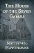 The House of the Seven Gables by Nathaniel Hawthorne