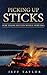 Picking Up Sticks: For Thos...