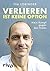 Verlieren ist keine Option by Tim Lobinger
