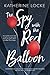 The Spy with the Red Balloon by Katherine  Locke