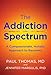 The Addiction Spectrum by Paul     Thomas
