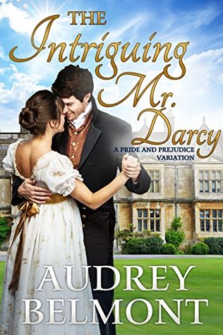 The Intriguing Mr. Darcy : A Pride and Prejudice Variation (Kindle Edition)