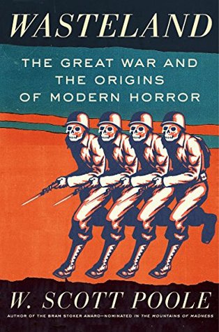 Wasteland: The Great War and the Origins of Modern Horror (Kindle Edition)