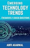 Emerging Technology Trends - Frequently Asked Questions: Blockchain, Cryptocurrencies, Artificial Intelligence, Augmented Reality, Smart Homes, and more..