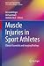 Muscle Injuries in Sport Athletes by Bernard Roger