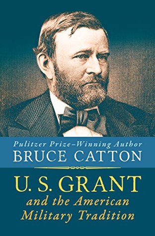 U. S. Grant and the American Military Tradition (Kindle Edition)