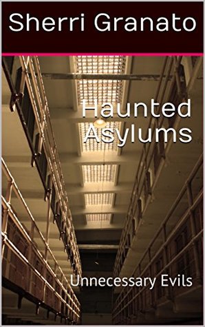 Haunted Asylums: Unnecessary Evils (Kindle Edition)
