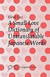 Small Love Dictionary of Untranslatable Japanese Words
