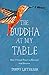 The Buddha at My Table: A Memoir: How I Found Peace in Betrayal and Divorce