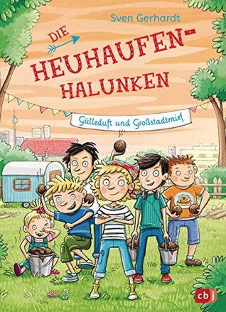 Gülleduft und Großstadtmief (Die Heuhaufen-Halunken, #3)