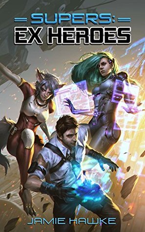 Supers: Ex Heroes 1 (Supers: Ex Heroes #1)