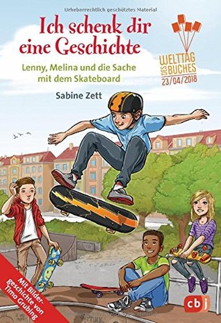 Ich schenk dir eine Geschichte 2018: Lenny, Melina und die Sache mit dem Skateboard