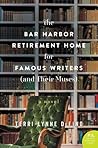 The Bar Harbor Retirement Home for Famous Writers by Terri-Lynne DeFino