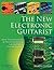 The New Electronic Guitarist: New Technologies and Techniques for the Modern Guitar Player (Music Pro Guides)