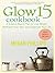 Glow 15 Cookbook by Megan Phillips