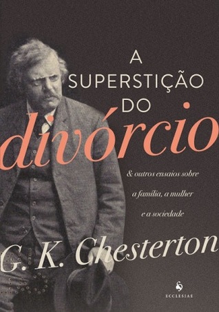 A superstição do divórcio: & outros ensaios sobre a família, a mulher e a sociedade