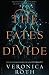 The fates divide by Veronica Roth